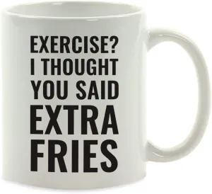 Andaz Press Fitness Coffee Mug Exercise? I Thought You Said Extra Fries